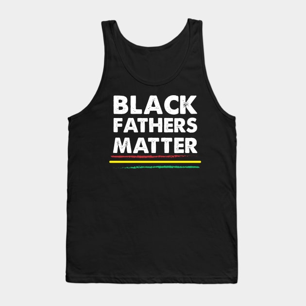 Black Fathers Matter Tank Top by For the culture tees